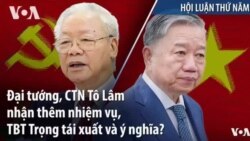 Đại tướng, CTN Tô Lâm nhận thêm nhiệm vụ, TBT Trọng tái xuất và ý nghĩa? Đại tướng, CTN Tô Lâm nhận thêm nhiệm vụ, TBT Trọng tái xuất và ý nghĩa?