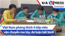 Việt Nam phóng thích 4 tiếp viên vận chuyển ma túy, dư luận bất bình | Truyền hình VOA 23/3/23 Việt Nam phóng thích 4 tiếp viên vận chuyển ma túy, dư luận bất bình | Truyền hình VOA 23/3/23