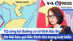 TQ công bố đường cơ sở Vịnh Bắc Bộ, Hà Nội kêu gọi Bắc Kinh tôn trọng luật biển | Truyền hình VOA 16/3/24 TQ công bố đường cơ sở Vịnh Bắc Bộ, Hà Nội kêu gọi Bắc Kinh tôn trọng luật biển | Truyền hình VOA 16/3/24