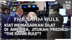 VOA Global Report: Kiat Memasarkan Silat di Amerika dan Jitukah Prediksi "The Sahm Rule"?
 VOA Global Report: Kiat Memasarkan Silat di Amerika dan Jitukah Prediksi "The Sahm Rule"?