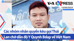 Các nhóm nhân quyền kêu gọi Thái Lan chớ dẫn độ Y Quynh Bdap về Việt Nam | Truyền hình VOA 15/6/24 Các nhóm nhân quyền kêu gọi Thái Lan chớ dẫn độ Y Quynh Bdap về Việt Nam | Truyền hình VOA 15/6/24