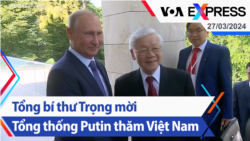 Tổng bí thư Trọng mời Tổng thống Putin thăm Việt Nam | Truyền hình VOA 27/03/24 Tổng bí thư Trọng mời Tổng thống Putin thăm Việt Nam | Truyền hình VOA 27/03/24