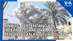 Analis: Pertentangan Internal Israel Halangi Penuntasan Konflik di Gaza Analis: Pertentangan Internal Israel Halangi Penuntasan Konflik di Gaza