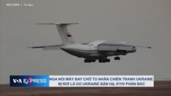 Nga nói máy bay chở tù nhân chiến tranh Ukraine bị rơi là do Ukraine bắn hạ, Kyiv phản bác Nga nói máy bay chở tù nhân chiến tranh Ukraine bị rơi là do Ukraine bắn hạ, Kyiv phản bác