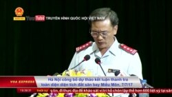 Vụ Đồng Tâm: Hà Nội khởi tố 14 cựu quan chức Vụ Đồng Tâm: Hà Nội khởi tố 14 cựu quan chức