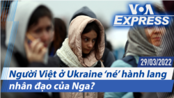 Người Việt ở Ukraine ‘né’ hành lang nhân đạo của Nga? | Truyền hình VOA 29/3/22 Người Việt ở Ukraine ‘né’ hành lang nhân đạo của Nga? | Truyền hình VOA 29/3/22