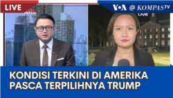Laporan VOA untuk Kompas TV: Kondisi Terkini di Amerika pasca Terpilihnya Donald Trump  Laporan VOA untuk Kompas TV: Kondisi Terkini di Amerika pasca Terpilihnya Donald Trump