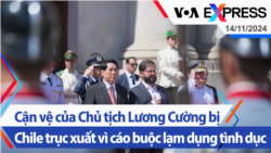 Cận vệ của Chủ tịch Lương Cường bị Chile trục xuất vì cáo buộc lạm dụng tình dục | Truyền hình VOA 14/11/24 Cận vệ của Chủ tịch Lương Cường bị Chile trục xuất vì cáo buộc lạm dụng tình dục | Truyền hình VOA 14/11/24