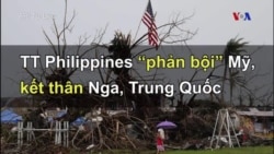 TT Philippines ‘phản bội’ Mỹ, kết thân Nga, Trung Quốc TT Philippines ‘phản bội’ Mỹ, kết thân Nga, Trung Quốc