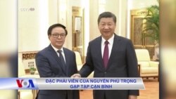 Đặc phái viên của Nguyễn Phú Trọng gặp Tập Cận Bình Đặc phái viên của Nguyễn Phú Trọng gặp Tập Cận Bình