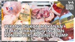 VOA Global Report: Perang Diskon Makanan Jelang Thanksgiving dan Kontroversi Kabinet Trump VOA Global Report: Perang Diskon Makanan Jelang Thanksgiving dan Kontroversi Kabinet Trump