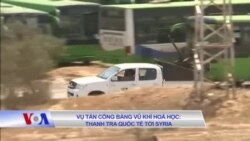 Vụ tấn công bằng võ khí hóa học: Thanh tra quốc tế tới Syria  Vụ tấn công bằng võ khí hóa học: Thanh tra quốc tế tới Syria