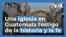 Una iglesia testigo de la historia y la fe